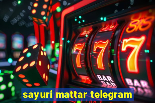 sayuri mattar telegram